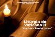 Liturgia do Vaticano II “Um novo Pentecostes” Diocese de Jundiaí Paróquia São Francisco de Assis Jundiaí, outubro de 2014