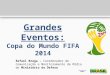 Grandes Eventos: Copa do Mundo FIFA 2014 Rafael Braga – Coordenador de Comunicação e Monitoramento de Mídia do Ministério da Defesa