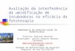 Avaliação da interferência da umidificação de incubadoras na eficácia da fototerapia MONOGRAFIA DE ESPECIALIZAÇÃO EM NEONATOLOGIA Vinícius Santana Pereira