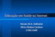Educação em Saúde na Internet Renato M.E. Sabbatini Silvia Helena Cardoso UNICAMP