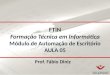 FTIN Formação Técnica em Informática Módulo de Automação de Escritório AULA 05 Prof. Fábio Diniz