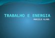 MARCELO ALANO.. ENERGIA CONCEITO FUNDAMENTAL NA FÍSICA E NA VIDA COTIDIANA CRISE ENERGÉTICA: POUPAR PARA O FUTURO VITAMINAS: PARA TERMOS MAIS ENERGIA