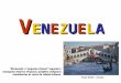 VENEZUELAVENEZUELAVENEZUELAVENEZUELA V enezuela: a “pequena Veneza” segundo o navegador Américo Vespúcio: palafitas indígenas semelhantes as casas da cidade