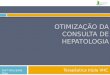 OTIMIZAÇÃO DA CONSULTA DE HEPATOLOGIA Terapêutica tripla VHC Enf.ª Ana Sofia Dias