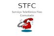 STFC Serviço Telefônico Fixo Comutado. Definição Serviço telefônico fixo comutado é o serviço de telecomunicações que, por meio da transmissão de voz