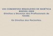 VIII CONGRESSO BRASILEIRO DE BIOÉTICA BÚZIOS 2009 Direitos e Deveres dos Profissionais de Saúde. Os Direitos dos Pacientes
