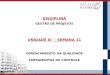DISCIPLINA GESTÃO DE PROJETOS UNIDADE III - SEMANA 11 GERENCIAMENTO DA QUALIDADE FERRAMENTAS DE CONTROLE