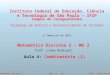 ©Prof. Lineu MialaretAula 4 - 1/47Matemática Discreta 2 Matemática Discreta 2 – MD 2 Prof. Lineu Mialaret Aula 4: Combinatória (2) Instituto Federal de