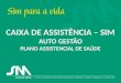 Investimentos GESTÃO DE SAÚDE CAIXA DE ASSISTÊNCIA – SIM AUTO GESTÃO PLANO ASSISTENCIAL DE SAÚDE
