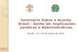 Seminário Sobre o Acordo Brasil - Santa Sé: Implicações Jurídicas e Administrativas. Recife, 17 e 18 de março de 2015