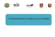 A TRANSPARÊNCIA PÚBLICA NA PARAÍBA. Realização: Tribunal de Contas do Estado da Paraíba - Coordenação de Operações e Atividades de Informações Estratégicas
