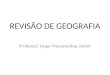 REVISÃO DE GEOGRAFIA Professor: Hugo Mascarenhas Júnior