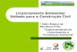 Licenciamento Ambiental Voltado para a Construção Civil  Dálio Ribeiro de Mendonça Filho  Superintendente de Licenciamento e Fiscalização Ambiental