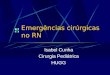 Emergências cirúrgicas no RN Isabel Cunha Cirurgia Pediátrica HUGG