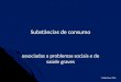 Substâncias de consumo associadas a problemas sociais e de saúde graves 1 Nídia Braz 2014
