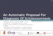 An Automatic Proposal For Diagnosis Of Schistosomiasis ANDRÉ CAETANO ALVES FIRMO – UPE, CARMELO J. A. BASTOS FILHO - UPE, JONES ALBUQUERQUE, SILVANA BOCANEGRA
