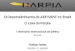 Harpia Sistemas Proprietary Information O Desenvolvimento de ARP/VANT no Brasil O caso da Harpia I Seminário Internacional de Defesa SEMINDE Rodrigo Fanton