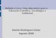 Robótica Livre: Uma alternativa para a Educação Científica, Tecnólogica e Ambiental Danilo Rodrigues César Agosto 2008