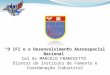 “O IFI e o Desenvolvimento Aeroespacial Nacional” Cel Av MARCELO FRANCHITTO Diretor do Instituto de Fomento e Coordenação Industrial