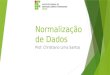 Normalização de Dados Prof. Christiano Lima Santos