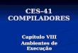 CES-41 COMPILADORES Capítulo VIII Ambientes de Execução