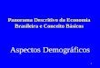 1 Panorama Descritivo da Economia Brasileira e Conceito Básicos Aspectos Demográficos
