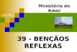 39 - BENÇÃOS REFLEXAS Ministério do Amor Ellen G White Pr. Marcelo Carvalho