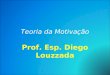 Teoria da Motivação Prof. Esp. Diego Louzzada. O que é Saúde?