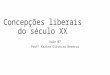 Concepções liberais do século XX Aula 07 Profª Karina Oliveira Bezerra