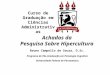 Curso de Graduação em Ciências Administrativas Achados da Pesquisa Sobre Hipercultura Bruno Campello de Souza, D.Sc. Programa de Pós-Graduação em Psicologia