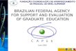 Ministério da Educação FUNDAÇÃO COORDENAÇÃO DE APERFEIÇOAMENTO DE PESSOAL DE NÍVEL SUPERIOR June 2009 BRAZILIAN FEDERAL AGENCY FOR SUPPORT AND EVALUATION