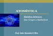 Modelos Atômicos Dos Gregos a Rutherford Prof. Italo Mammini Filho ATOMÍSTICA