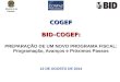 COGEF BID-COGEF: COGEF BID-COGEF: PREPARAÇÃO DE UM NOVO PROGRAMA FISCAL: Programação, Avanços e Próximos Passos 12 DE AGOSTO DE 2014