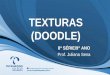 TEXTURAS (DOODLE) 8ª SÉRIE/9° ANO Prof. Juliana Sena