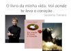 O livro da minha vida: Vai aonde te leva o coração Susanna Tamaro