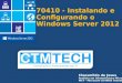 70410 - Instalando e Configurando o Windows Server 2012 Cleosmildo de Jesus Analista em infraestrutura Microsoft MCT – Microsoft Certified Trainer