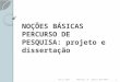 NOÇÕES BÁSICAS PERCURSO DE PESQUISA: projeto e dissertação 1Abril 2014FREITAS, M. (2014) MCP-MPPT