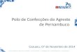 Polo de Confecções do Agreste de Pernambuco Caruaru, 07 de Novembro de 2014