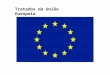 Tratados da União Europeia. Países fundadores: França Itália Alemanha Ocidental Bélgica Países Baixos Luxemburgo 1950 : Tratado de Paris institui a CECA