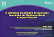 A Utilização de Estudos de Avaliação Económica do Medicamento na Comparticipação Isaura Vieira Direcção de Economia do Medicamento e Produtos de Saúde