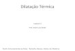 Dilatação Térmica Capítulo 3 Prof. André Luiz Retek Fonte: Os fundamentos da Física – Ramalho, Nicolau, Toledo. Ed. Moderna
