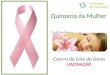 Quinzena da Mulher 7 a 19 de Março Cancro do Colo do Útero VACINAÇÃO