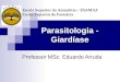 Parasitologia - Giardíase Professor MSc. Eduardo Arruda Escola Superior da Amazônia – ESAMAZ Curso Superior de Farmácia