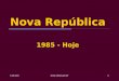 Nova República 1985 - Hoje 11/4/2015