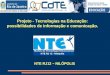 Projeto - Tecnologias na Educação: possibilidades de informação e comunicação. NTE RJ12 – NILÓPOLIS