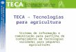 Sistema de Informação e comunicação para a partilha de conhecimento em tecnologias validadas para pequenos produtores TECA – Tecnologias para agricultura
