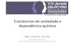 Transtornos de ansiedade e dependência química Ygor Arzeno Ferrão Prof. Adjunto Psiquiatria Universidade Federal de Ciências da Saúde de Porto Alegre