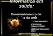 Departamento de informática UNIFESP-EPM Informática em saúde: Desenvolvimento de página da web 1º ano biomédico Carolina de Siqueira Paladi Gabriela Rampazzo