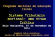 Programa Nacional de Educação Fiscal Sistema Tributário Nacional: Uma Visão Crítica Belo Horizonte, 07 de novembro de 2014 Eugênio Celso Gonçalves Escola