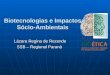 Biotecnologias e Impactos Sócio-Ambientais Lázara Regina de Rezende Lázara Regina de Rezende SSB – Regional Paraná